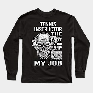 Tennis Instructor T Shirt - The Hardest Part Gift Item Tee Long Sleeve T-Shirt